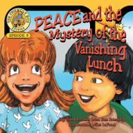 Title: PEACE and the Mystery of the Vanishing Lunch: Episode 3 of the Friendly Bus Stories, Author: Sue Brockett