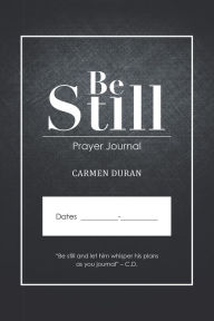 Title: Be Still: Prayer Journal (PagePerfect NOOK Book), Author: Carmen Duran