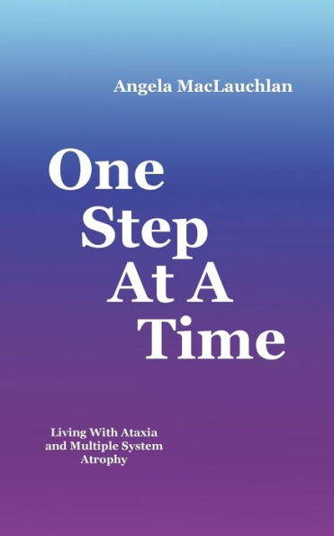 One Step At A Time: Living With Ataxia and Multiple System Atrophy