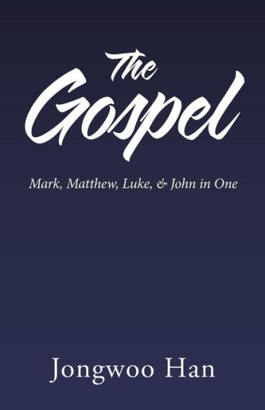 The Gospel: Mark, Matthew, Luke, & John One