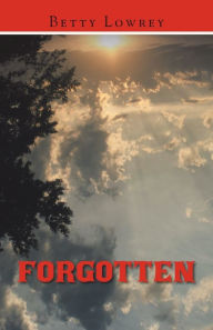 Title: Forgotten, Author: Betty Lowrey