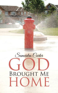 Title: God Brought Me Home, Author: Sameidra Carter