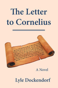 Title: The Letter to Cornelius, Author: Lyle Dockendorf