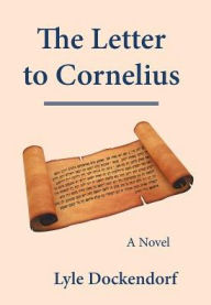 Title: The Letter to Cornelius, Author: Lyle Dockendorf