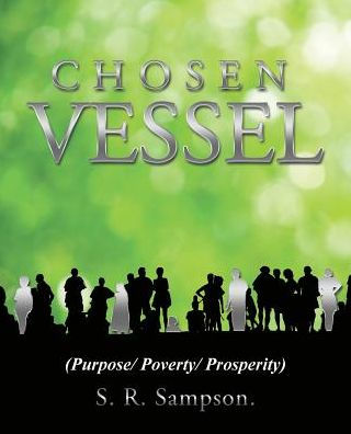 Chosen Vessel: (Purpose/ Poverty/ Prosperity)