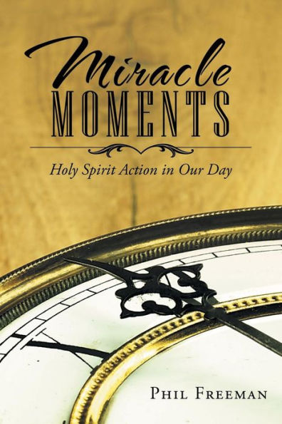 Miracle Moments: Holy Spirit Action Our Day
