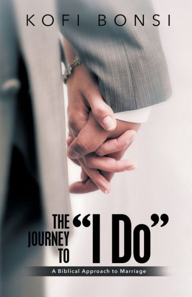 The Journey To "I Do": A Biblical Approach Marriage