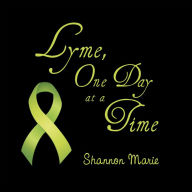 Title: Lyme, One Day at a Time, Author: Shannon Marie