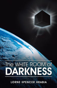 Title: The White Room of Darkness, Author: Lorne Spencer Hrabia