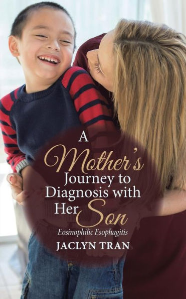 A Mother's Journey to Diagnosis with Her Son: Eosinophilic Esophagitis