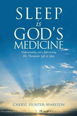 Sleep is God's Medicine: Understanding and Appreciating His Therapeutic Gift of