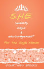 S.H.E. Serenity, Hope, and Encouragement: For the Single Woman