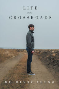 Title: Life at the Crossroads, Author: Henry Phung