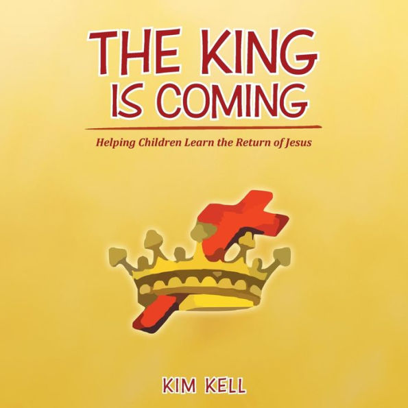 the King is Coming: Helping Children Learn Return of Jesus