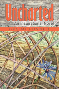 Title: Uncharted: An Inspirational Novel, Author: Graeme Connell