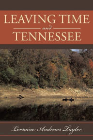 Title: Leaving Time and Tennessee, Author: Lorraine Andrews Taylor