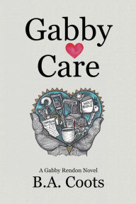 Title: Gabby Care: A Gabby Rendon Novel, Author: Miguel Biagio