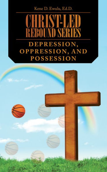 Christ-Led Rebound Series: Depression, Oppression, and Possession