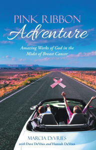 Title: Pink Ribbon Adventure: Amazing Works of God in the Midst of Breast Cancer, Author: Magical Beat