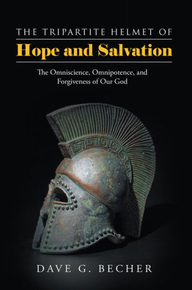 The Tripartite Helmet of Hope and Salvation: The Omniscience, Omnipotence, and Forgiveness of Our God