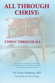 Title: All Through Christ:Christ Through All, Author: Dr. Yvette Hickman MD