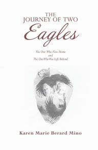 Title: The Journey of Two Eagles: The One Who Flew Home and the One Who Was Left Behind, Author: Michael Weisman