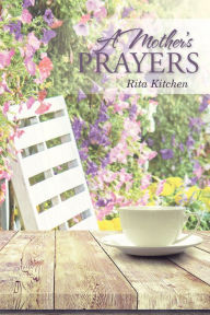 Title: A Mother's Prayers, Author: Rita Kitchen