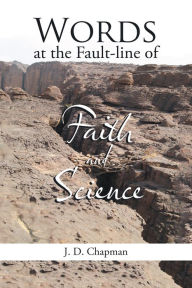 Title: Words at the Fault-Line of Faith and Science, Author: J. D. Chapman