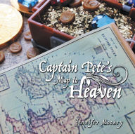 Title: Captain Pete'S Map to Heaven, Author: Jennifer Mooney