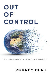 Title: Out of Control: Finding Hope in a Broken World, Author: Rodney Hunt