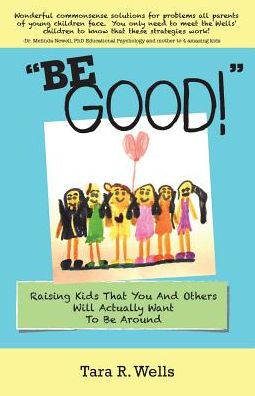 "Be Good!": Raising Kids That You And Others Will Actually Want To Be Around