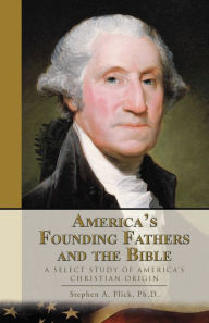 Title: America's Founding Fathers and the Bible: A Select Study of America's Christian Origin, Author: Lucero de Sinaloa