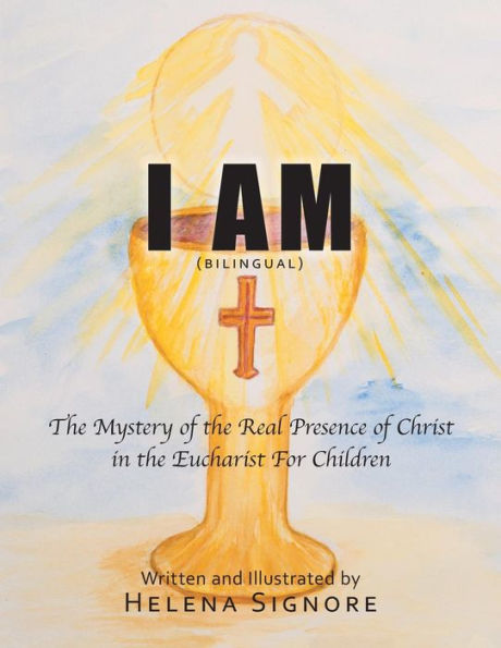 I Am: the Mystery of Real Presence Christ Eucharist For Children