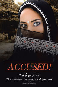 Title: Accused!: Tahmari the Woman Caught in Adultery, Author: Lonnie-Sharon Williams