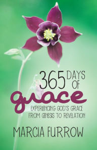 Title: 365 Days of Grace: Experiencing God'S Grace from Genesis to Revelation, Author: Marcia Furrow