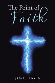 Title: The Point of Faith, Author: Josh Davis