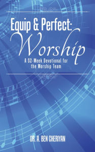 Title: Equip & Perfect: Worship: A 52-Week Devotional for the Worship Team, Author: Donna James