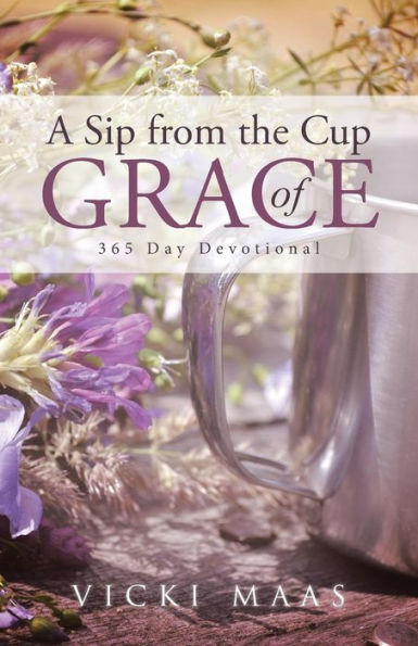 A Sip from the Cup of Grace: 365 Day Devotional