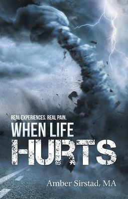 When Life Hurts: Real Experiences. Pain.