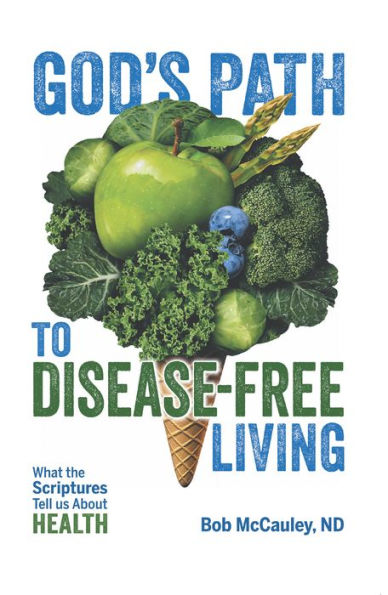 God's Path to Disease-Free Living: What the Scriptures Tell Us About Health