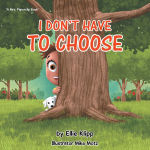 Alternative view 1 of I Don't Have to Choose
