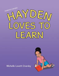 Title: Honestly Hayden - Hayden Loves to Learn, Author: Michelle Lovett Crumby