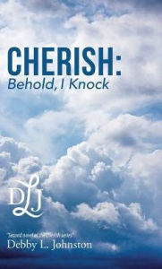 Title: Cherish: Behold, I Knock, Author: Debby L Johnston