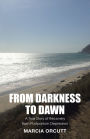 From Darkness to Dawn: A True Story of Recovery from Postpartum Depression