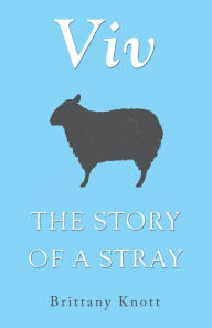 Title: Viv: The Story of a Stray, Author: Brittany Knott