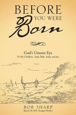 Before You Were Born: God's Unseen Eye