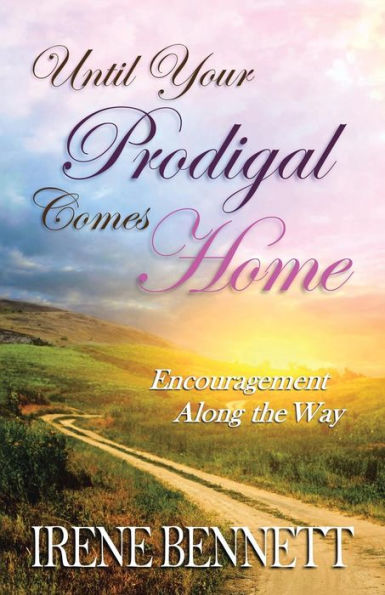 Until Your Prodigal Comes Home: Encouragement Along the Way