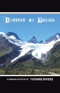 Title: Destiny by Design: A Sermon in Poetry, Author: Yvonne Rivers