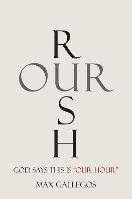 Rush Our: God Says This Is "Our Hour"