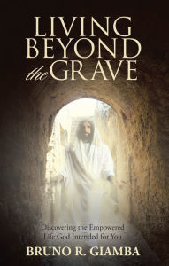 Title: Living Beyond the Grave: Discovering the Empowered Life God Intended for You, Author: Hurricane Jones